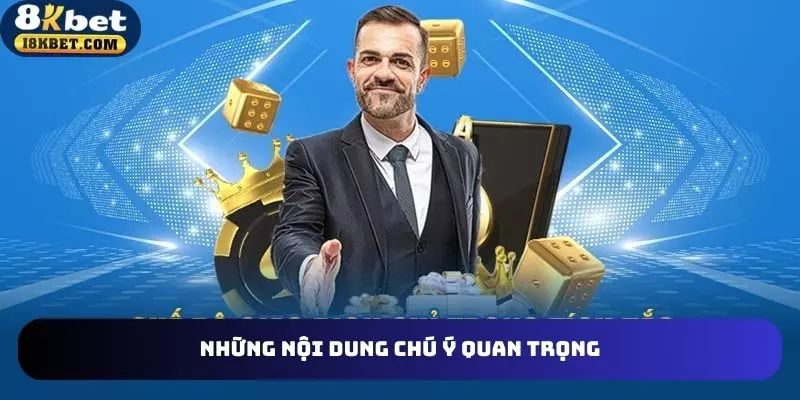 Nội dung chú ý quan trọng khi login acc 8KBET