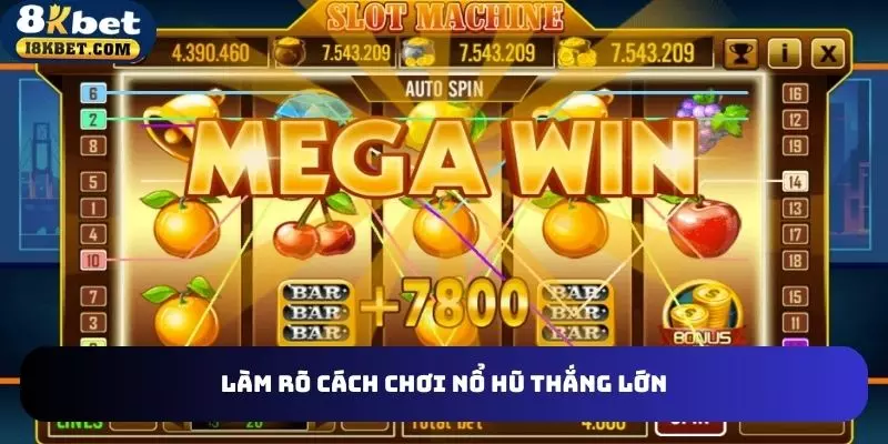 Làm rõ cách chơi nổ hũ thắng lớn