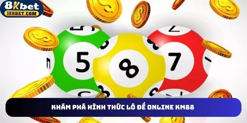 Loại hình lô đề online km88 phổ biến tại cổng game